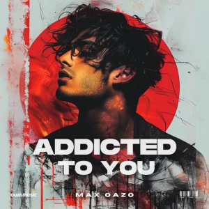 Max Oazo - Addicted To You