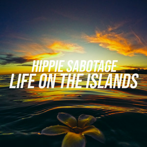 Hippie Sabotage - Life On The Islands