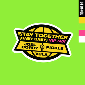 Joel Corry & Pickle feat. Vula - Stay Together (Baby Baby) [VIP Mix]