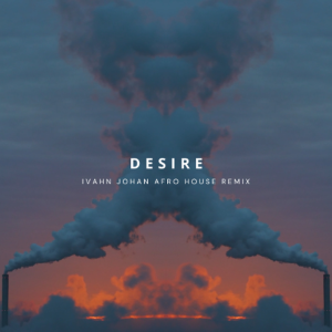 Years & Years - Desire (Ivahn Johan Afro House Remix)