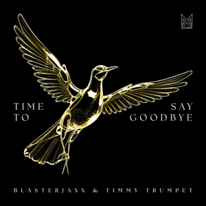 Blasterjaxx & Timmy Trumpet - Time To Say Goodbye (2024 Remix)