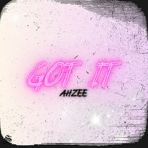 Ahzee - Got It