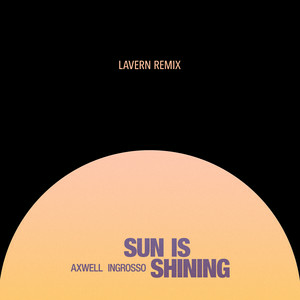 Axwell Λ Ingrosso - Sun Is Shining (Lavern Remix) (Radio Edit)