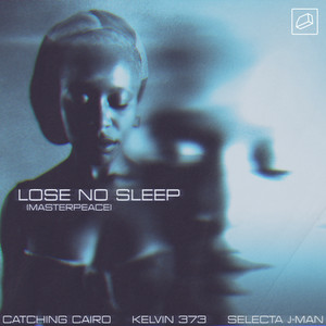 Catching Cairo & Kelvin 373 & Selecta J-Man - Lose No Sleep (Masterpeace)