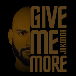 JAKONDA - Give Me More