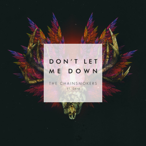 Chainsmokers - Don't Let Me Down (feat. Daya)