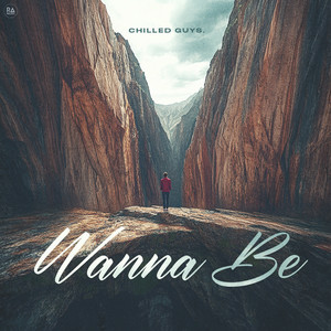 chilled guys. - Wanna Be