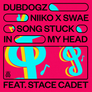 Dubdogz & NIIKO X SWAE - Song Stuck In My Head (feat. Stace Cadet)