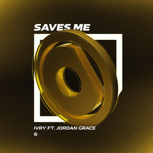 IVRY & Jordan Grace - Saves Me