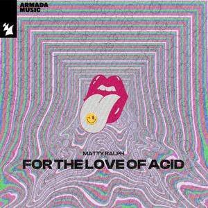 Matty Ralph - For The Love Of Acid