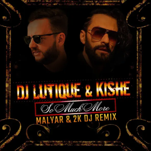 DJ Lutique & Kishe - So Much More (Malyar & 2K DJ Remix)