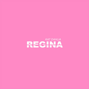 Kat Dahlia - Regina