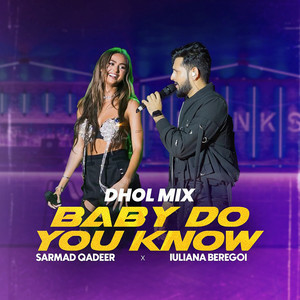 Sarmad Qadeer & Iuliana Beregoi & Supernova Muzic - Baby Do You Know (Dhol Mix)