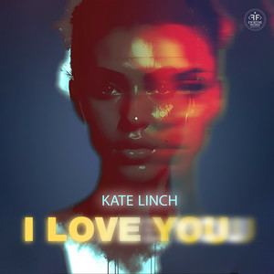 Kate Linch - I Love You