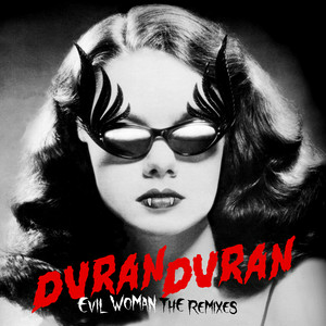 Duran Duran - Evil Woman (Medusa Mix Night Version)