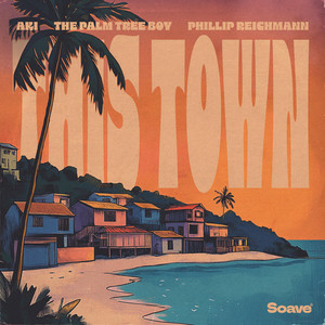 AKI & The Palm Tree Boy - This Town (feat. Phillip Reichmann)