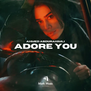 Ahmed Abdurahimli - Adore You (Original Mix)