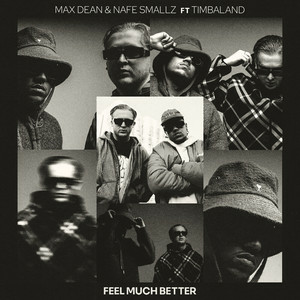 Max Dean & Nafe Smallz - Feel Much Better (feat. Timbaland)