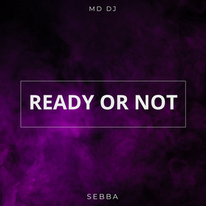 MD Dj & Sebba - Ready Or Not