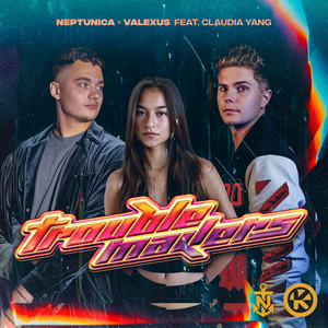 Neptunica & Valexus - Troublemakers (feat. Claudia Yang)