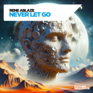 Rene Ablaze - Never Let Go