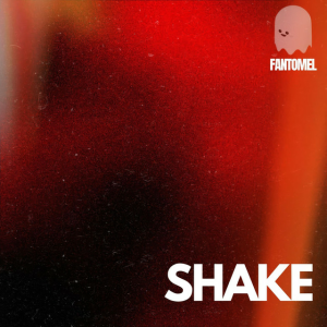 Fantomel - Shake