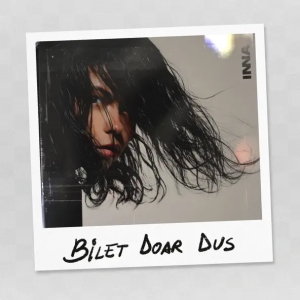 INNA - Bilet doar dus