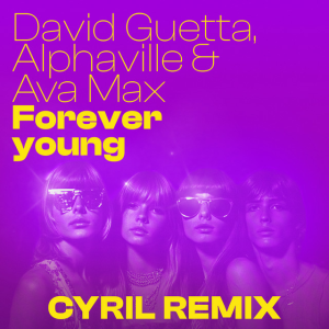 David Guetta & Alphaville & Ava Max - Forever Young (CYRIL remix)