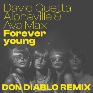 David Guetta & Alphaville & Ava Max - Forever Young (Don Diablo remix)