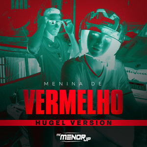 Hugel & MC Menor JP & RAMONMIX & The Ironix - Menina de Vermelho (HUGEL Version)