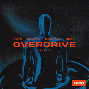 HUTS & Lyente & Danimal & Blair - Overdrive (Alive)