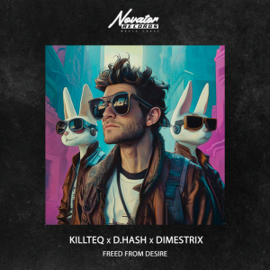 KILLTEQ & D.HASH & DIMESTRIX - Freed From Desire