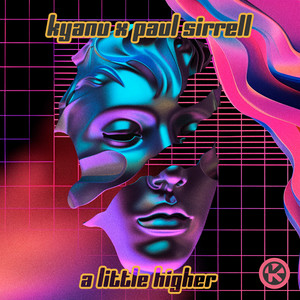 KYANU & Paul Sirrell - A Little Higher