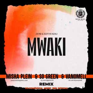 Zerb & Sofiya Nzau - Mwaki (Misha Plein & So Green & Vanomell Remix)