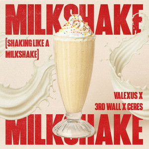 Valexus & 3rd Wall & CERES - Milkshake (Shaking Like A Milkshake)