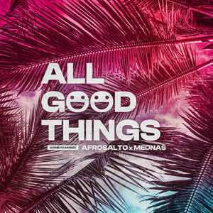 AfroSalto & Mednas - All Good Things (Come To An End)