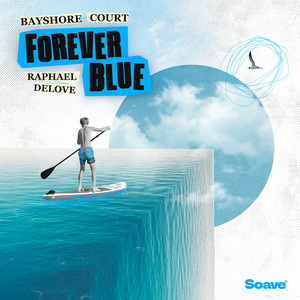 Bayshore Court & Raphael DeLove - Forever Blue