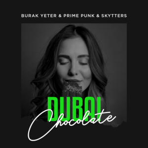 Burak Yeter & Prime Punk & Skytters - Dubai Chocolate (Radio Edit)