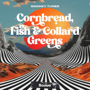 Swanky Tunes - Cornbread Fish & Collard Greens (Radio Edit)