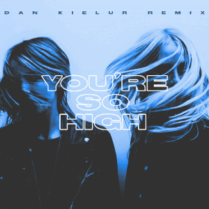 Eli & Fur - You're So High (Dan Kielur Remix)