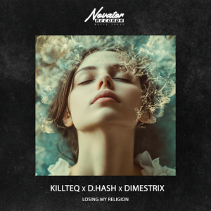 KILLTEQ & D.HASH & DIMESTRIX - Losing My Religion