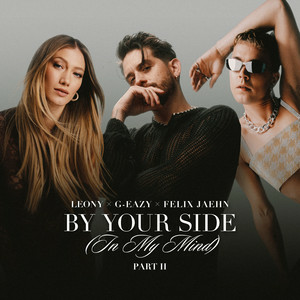 Leony & G-Eazy & Felix Jaehn - By Your Side (In My Mind) Part II