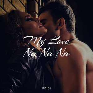 MD DJ - My Love (Na Na Na)