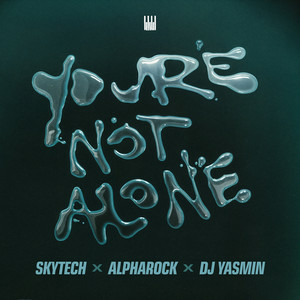 Skytech & Alpharock & DJ Yasmin - You’re Not Alone