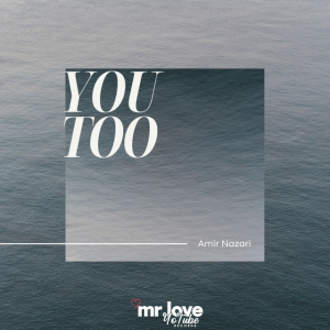 Amir Nazari - You Too