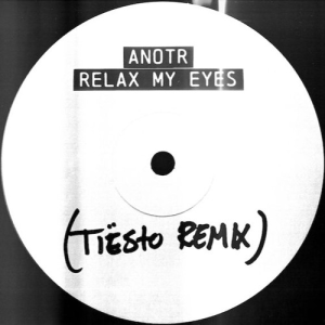 ANOTR - Relax My Eyes (Tiësto Remix)