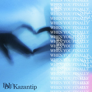 DJ Kazantip - When You Finally