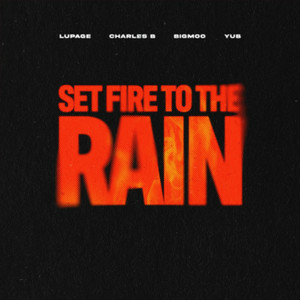 Lupage & Charles B & BIGMOO & YuB - Set Fire To The Rain