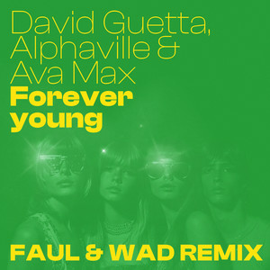 David Guetta & Alphaville & Ava Max - Forever Young (Faul & Wad Remix)