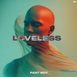 FAST BOY - Loveless